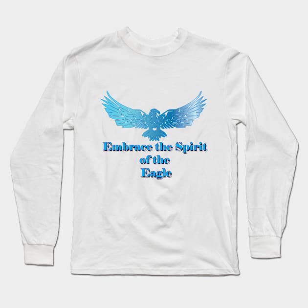 Embrace the Spirit of the Eagle Long Sleeve T-Shirt by Artist Adventure